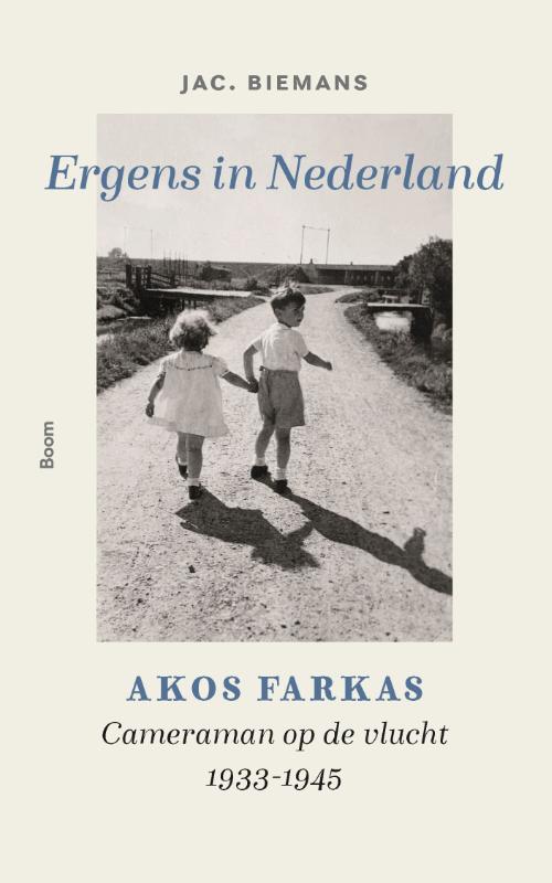 Ergens in Nederland. Akos Farkas, cameraman op de vlucht 1933-1945