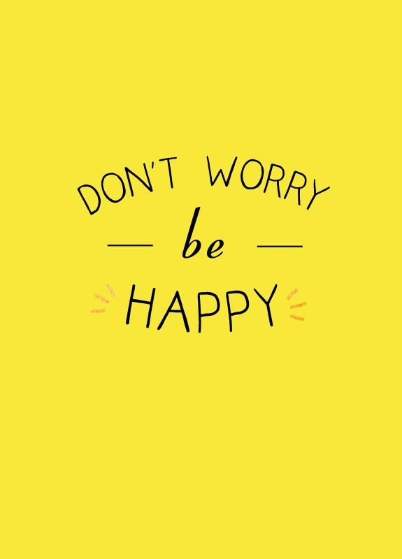 Don't worry be happy