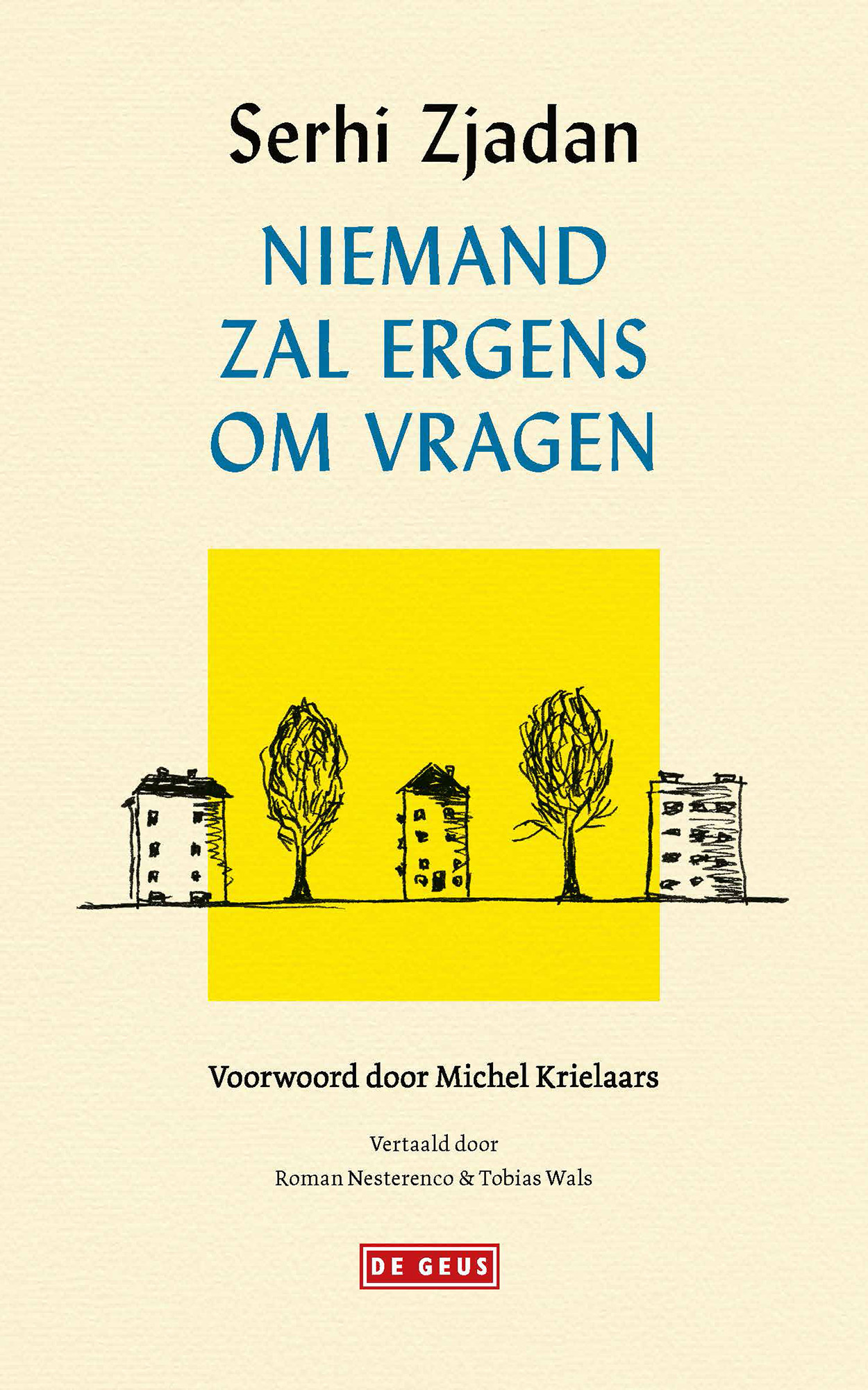 Niemand zal ergens om vragen