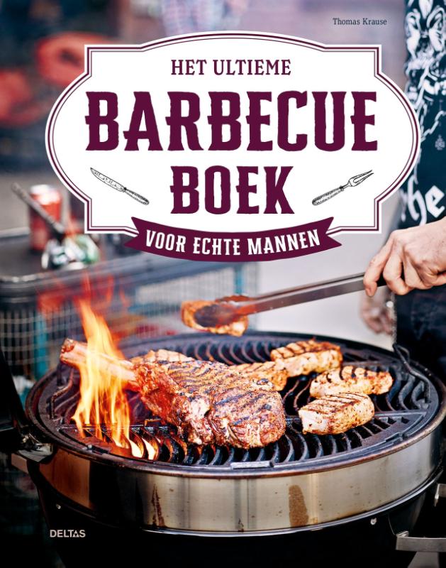 Het ultieme barbecueboek voor echte mannen