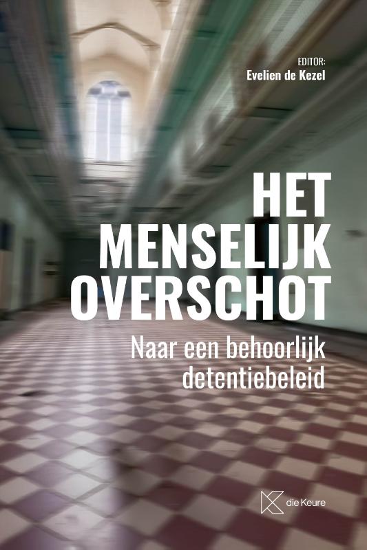 Het menselijk overschot. Naar een behoorlijk detentiebeleid
