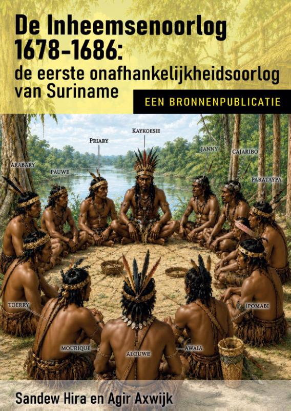 De Inheemsenoorlog 1678-1686: de eerste onafhankelijkheidsoorlog van Suriname