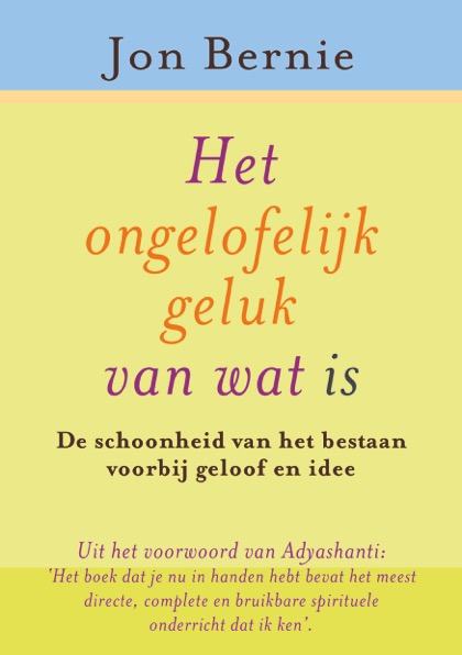 Het ongelofelijke geluk van wat is