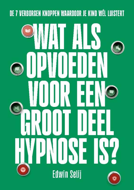 Wat als opvoeden voor een groot deel hypnose is?