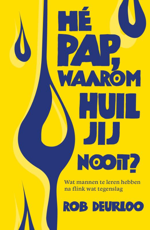 Hé pap, waarom huil jij nooit?