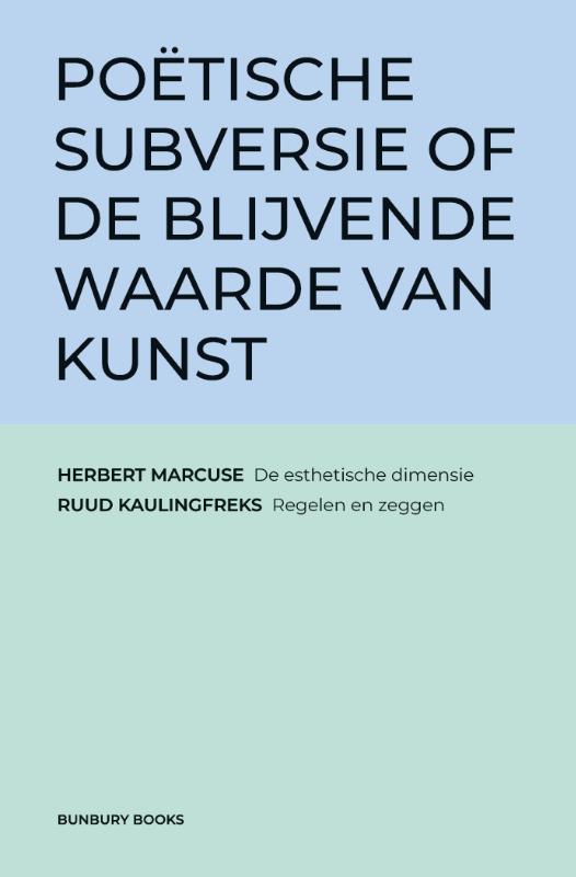 POËTISCHE SUBVERSIE OF DE BLIJVENDE WAARDE VAN KUNST