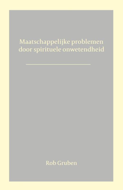 Maatschappelijke problemen door spirituele onwetendheid