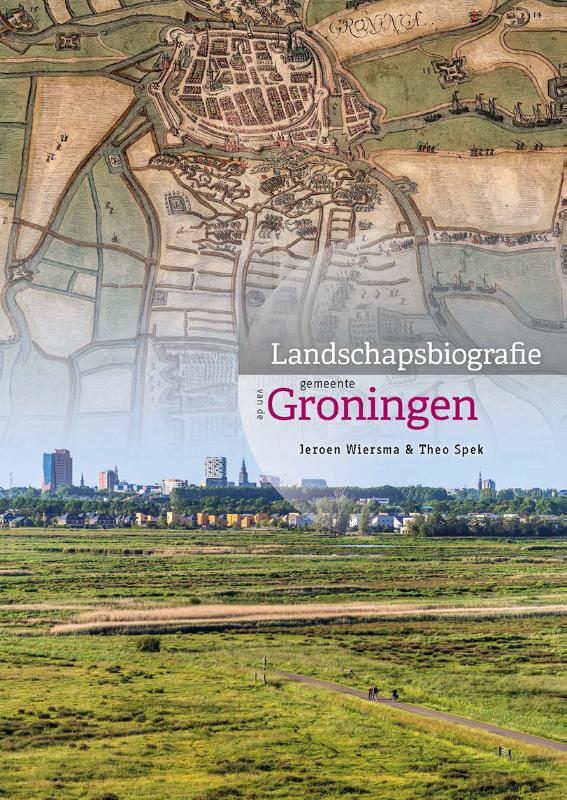 Landschapsbiografie van de gemeente Groningen