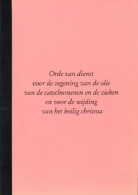 Orde van dienst voor de zegening van de olie van de catechumenen en de zieken en voor de wijding van het heilig chrisma