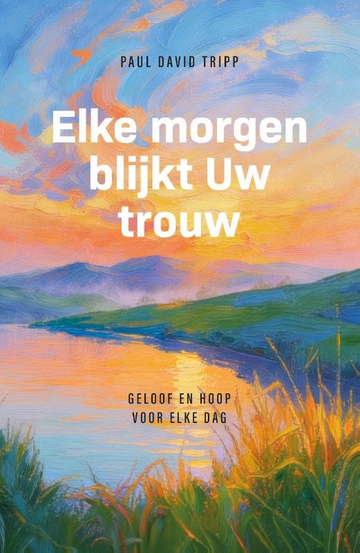 Elke morgen blijkt Uw trouw