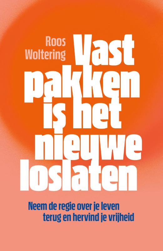 Vastpakken is het nieuwe loslaten