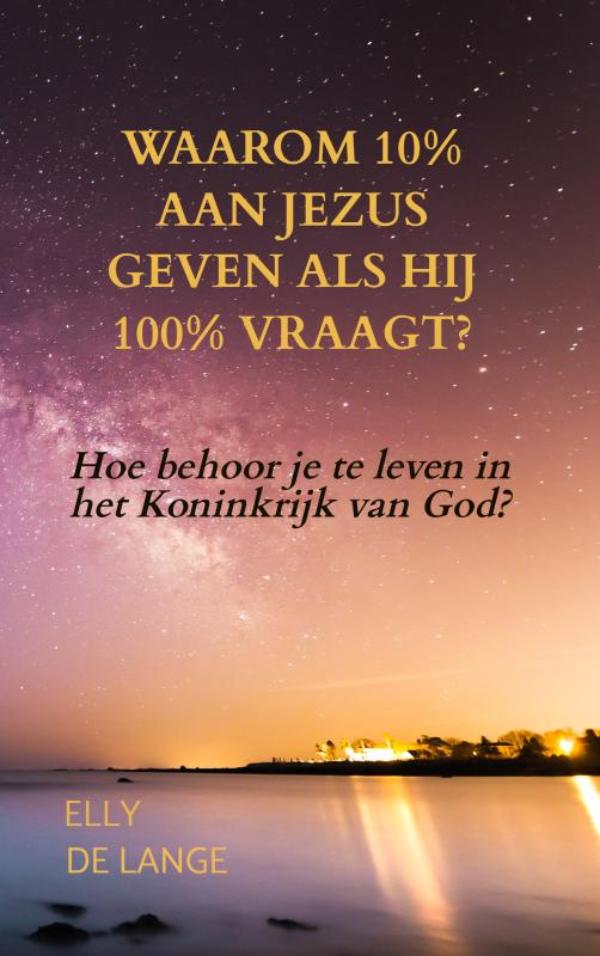 Waarom 10% aan Jezus geven als Hij 100% vraagt?