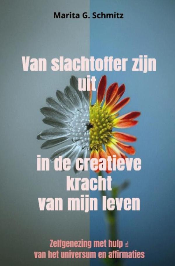 Van slachtoffer zijn uit in de creatieve kracht - van mijn leven