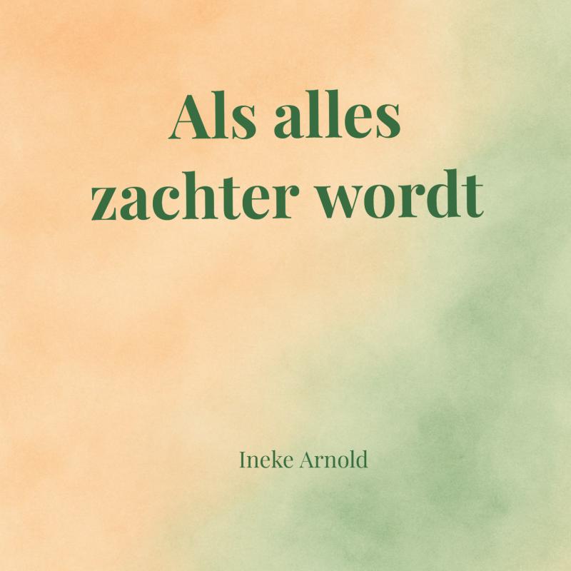 Als alles zachter wordt