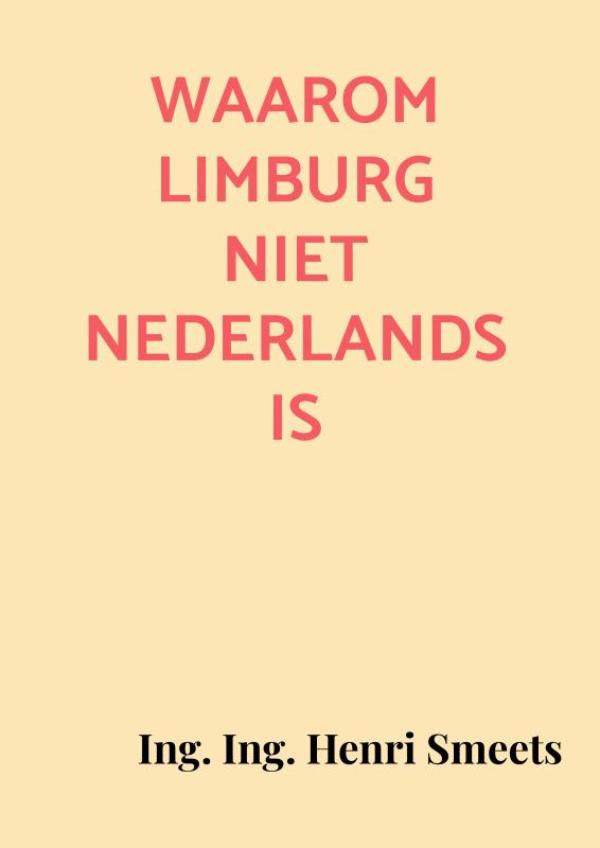 Waarom Limburg niet Nederlands is