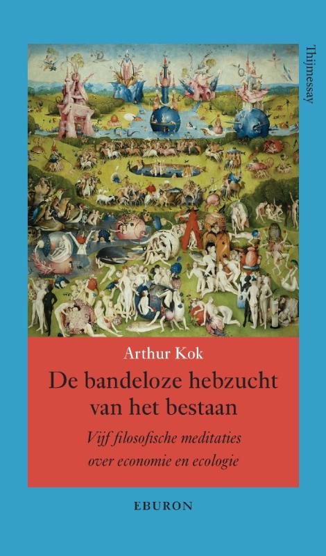 De bandeloze hebzucht van het bestaan