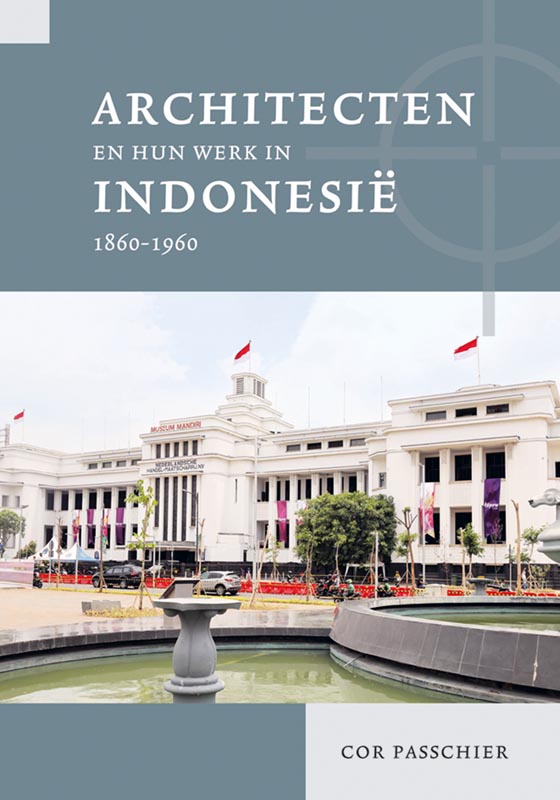 Architecten en hun werk in Indonesië 1860-1960