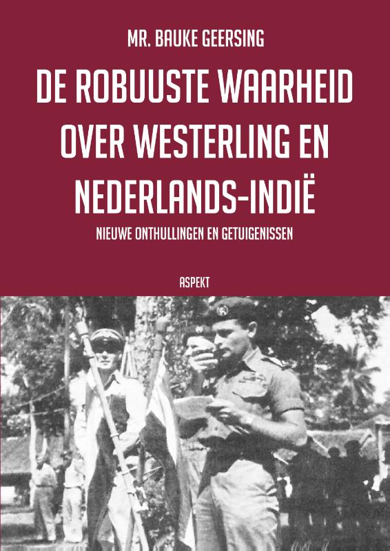 De robuuste waarheid over Westerling en Nederlands-Indië