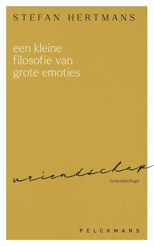 Een kleine filosofie van grote emoties: Vriendschap