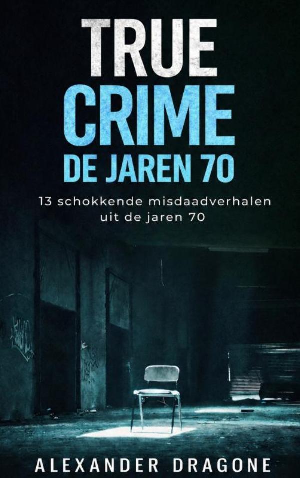 True Crime - De jaren 70