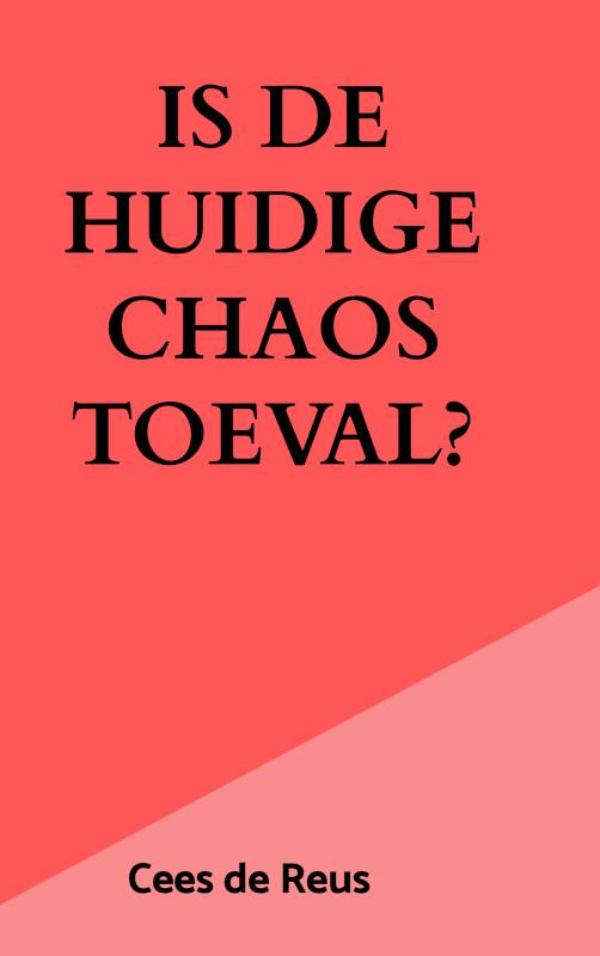 Is de huidige chaos toeval?
