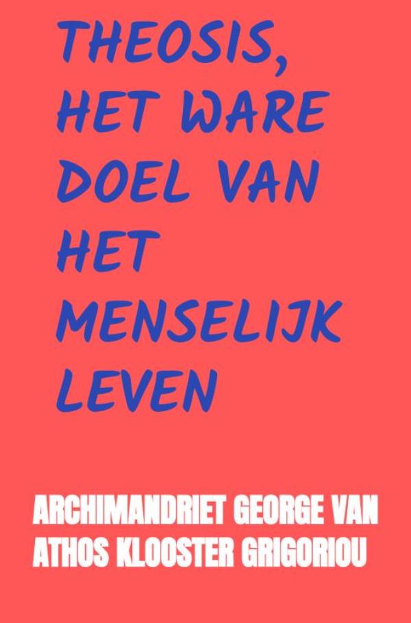 Theosis, het Ware Doel van het Menselijk Leven