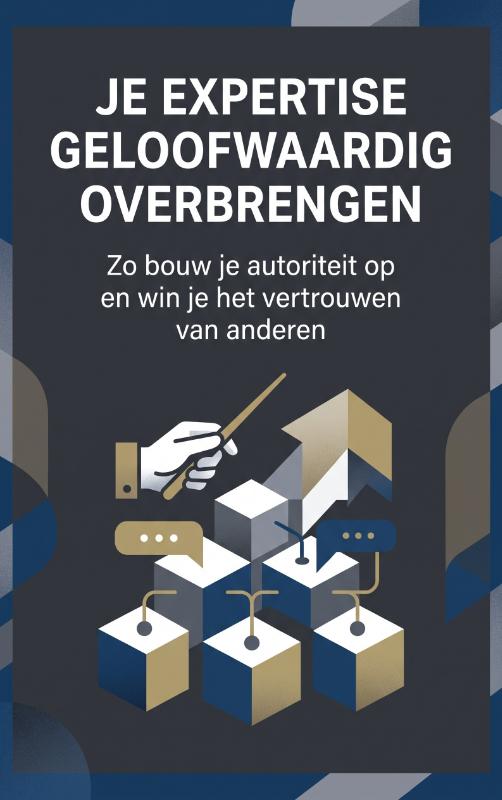 Je expertise geloofwaardig overbrengen