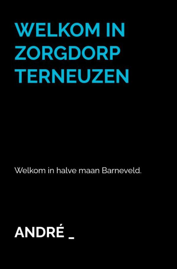 WELKOM IN ZORGDORP TERNEUZEN