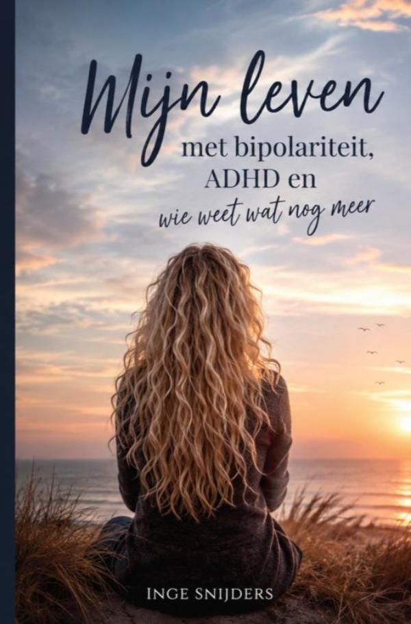 Mijn leven met bipolariteit, ADHD en wie weet wat nog meer