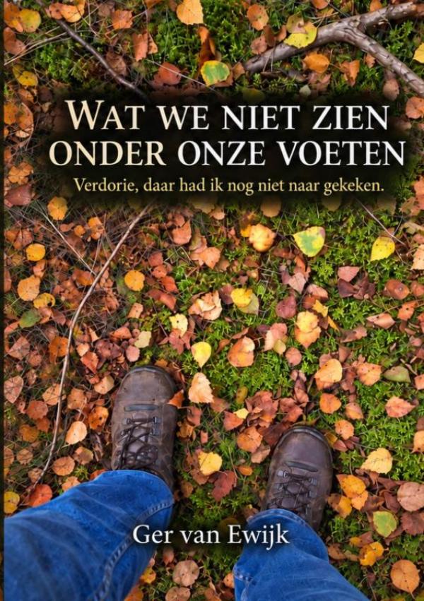 WAT WE NIET ZIEN ONDER ONZE VOETEN