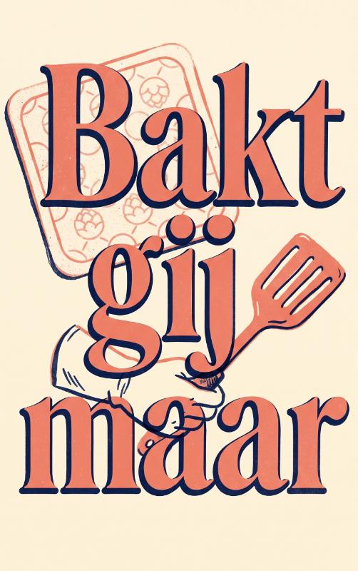 Bakt gij maar