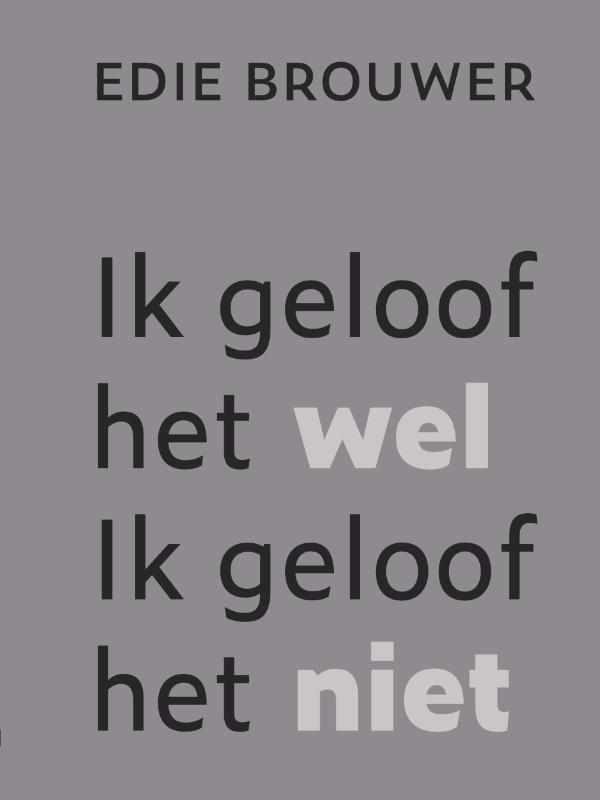 Ik geloof het wel. Ik geloof het niet