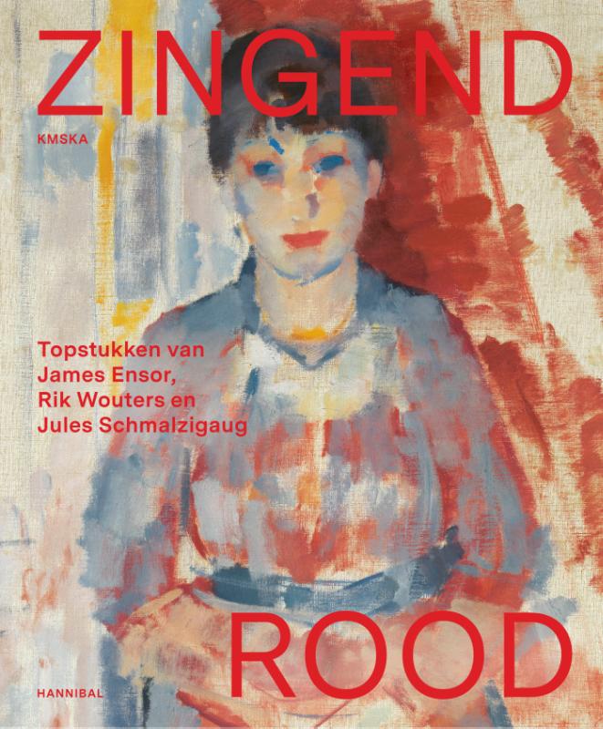 Zingend rood – Topstukken van James Ensor, Rik Wouters en Jules Schmalzigaug