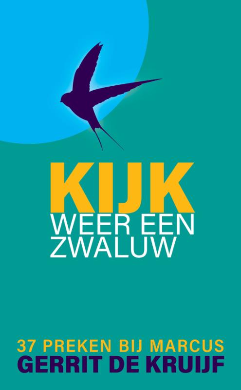 Kijk, weer een zwaluw - 37 preken bij Marcus