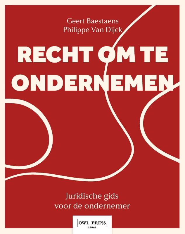 Recht om te ondernemen. Een praktische gids door het juridisch landschap van de onderneming.