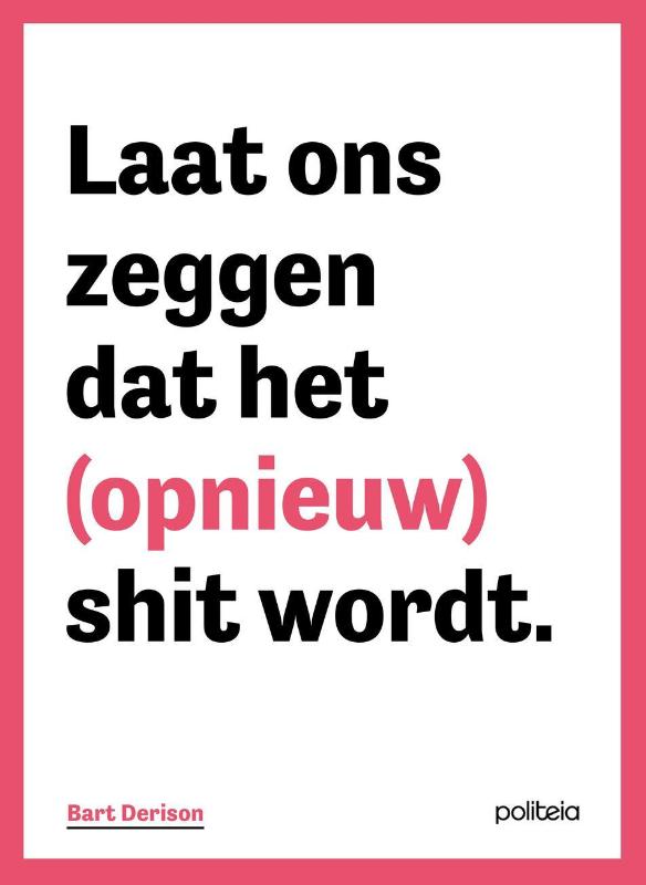 Laat ons zeggen dat het (opnieuw) shit wordt